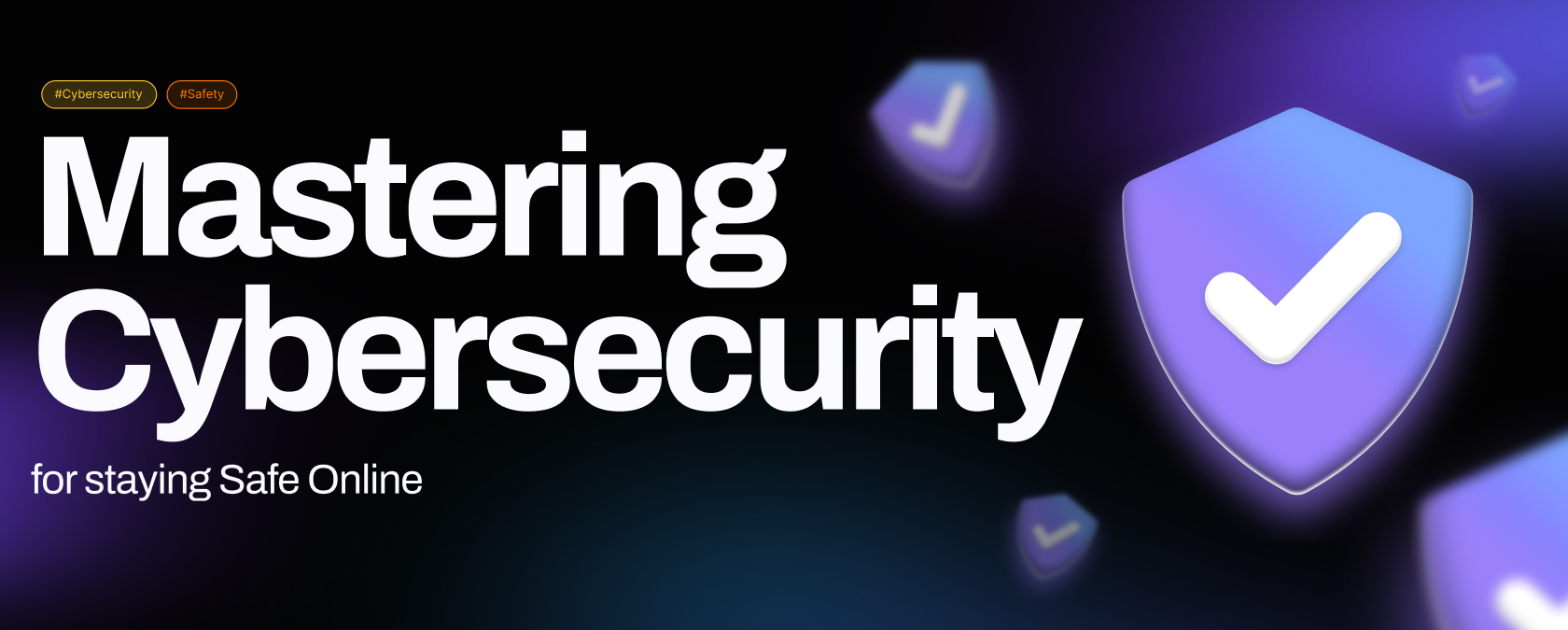 Mastering Cybersecurity for staying Safe Online